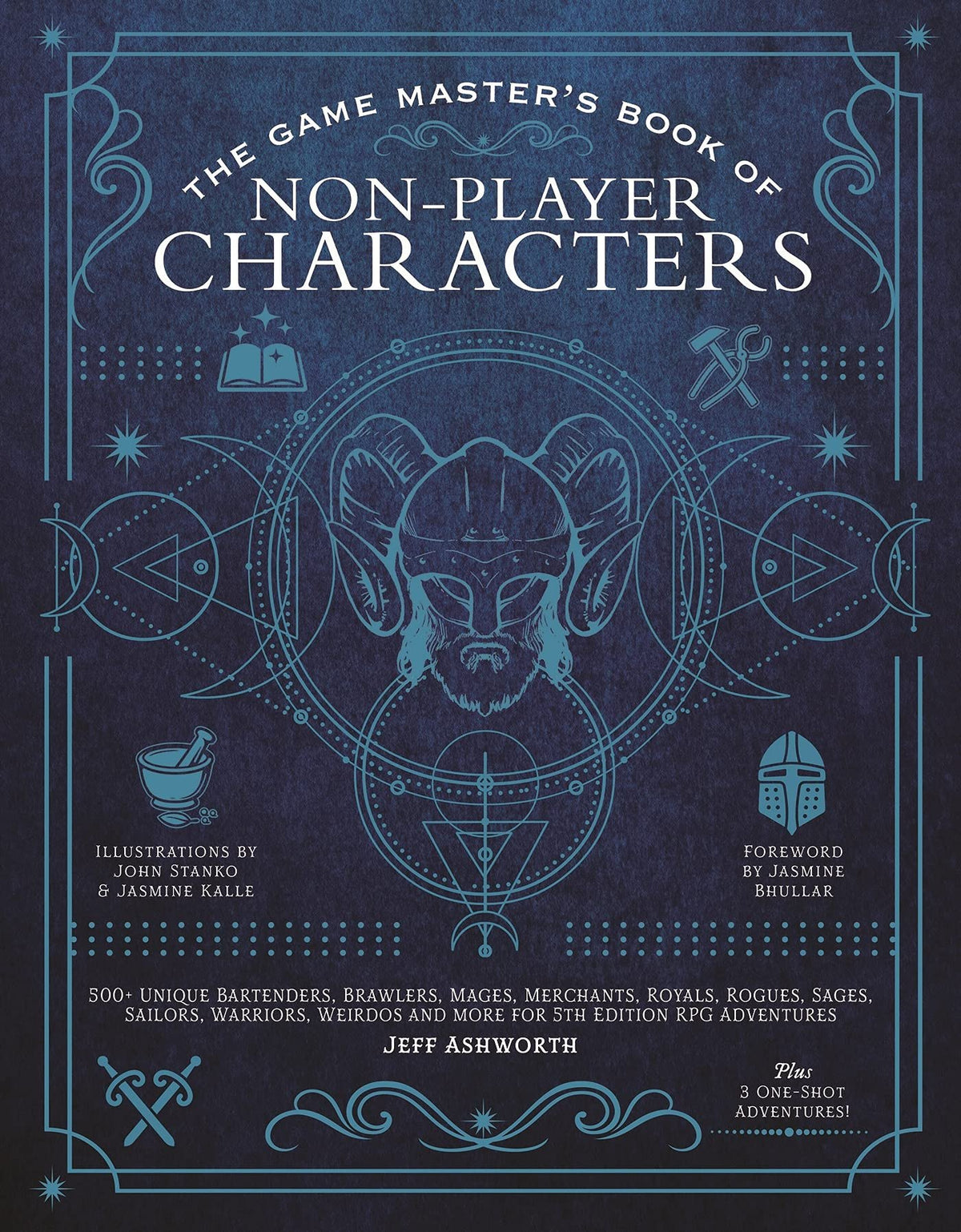 The Game Master's Book of Non-Player Characters: 500+ Unique Bartenders, Brawlers, Mages, Merchants, Royals, Rogues, Sages, Sailors, Warriors, Weirdos and More for 5th Edition RPG Adventures